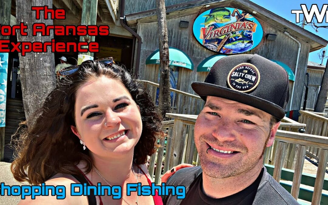 4 Places You HAVE To Visit In Port Aransas: Shopping Dining & Fishing