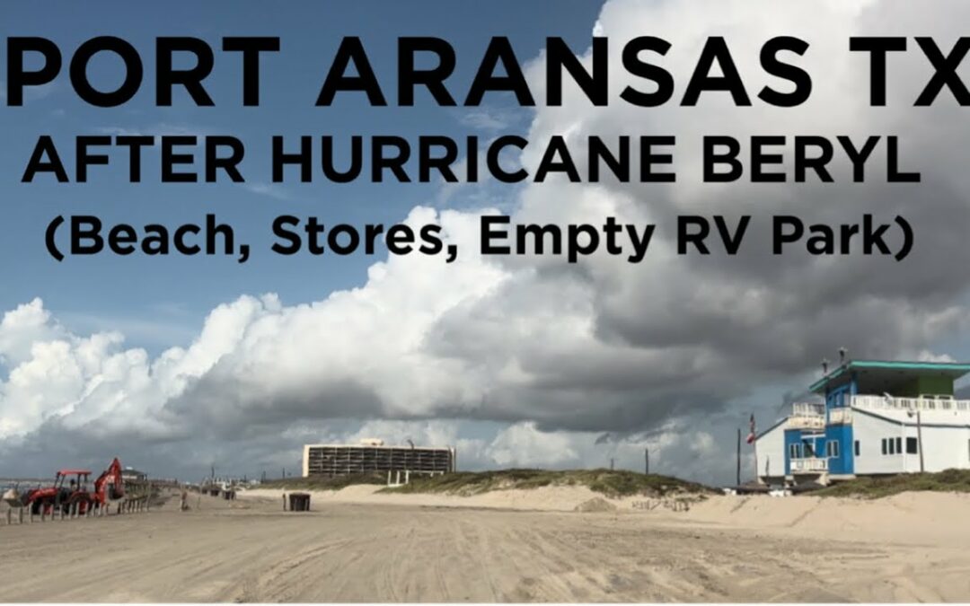 Port Aransas Texas after Hurricane Beryl Driving Tour (Beach, Stores, Empty RV Park)